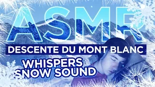 DESCENTE DU MONT BLANC - ASMR (Whispers, Snow sound)