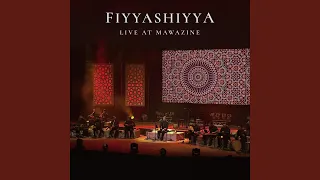 Fiyyashiyya (Live at Mawazine)