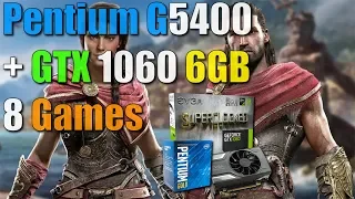 Pentium G5400 + GTX 1060 6GB Test in 8 Games