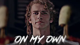 Anakin Skywalker || On My Own ||