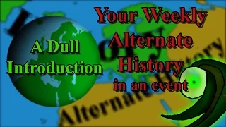 [Your Weekly Alternate History to an Event] - A Dull Introduction