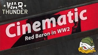 War Thunder: Cinematic - Red Baron in WW2