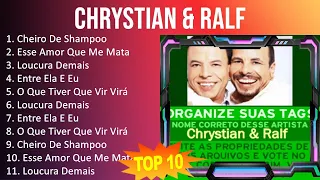 Chrystian & Ralf 2023 - 10 Maiores Sucessos - Cheiro De Shampoo, Esse Amor Que Me Mata, Loucura ...