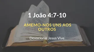 1 João 4:7-10 - Amemo-nos uns aos outros