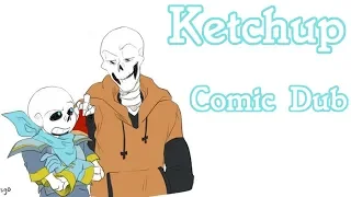 Ketchup [Underswap Comic Dub]