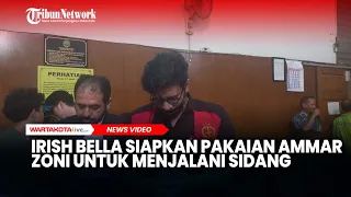 Irish Bella Siapkan Pakaian Ammar Zoni untuk Menjalani Sidang, Tepis Isu Keretakan Rumah Tangga