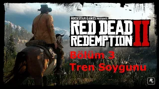 Red Dead Redemption 2 | Tren Soygunu | Bölüm 3 | Türkçe