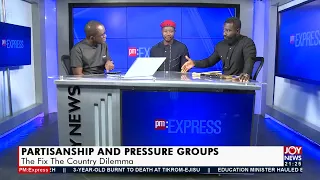 Partisanship and Pressure Groups: The Fix The Country Dilemma – PM Express on JoyNews (14-12-21)