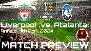 MATCH PREVIEW | LIVERPOOL 🔴 VS 🔵 ATALANTA | Europa League Quarter Final First Leg 🔥