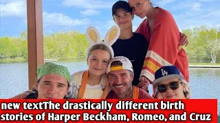 The drastically different birth stories of Harper Beckham, Romeo, and Cruz