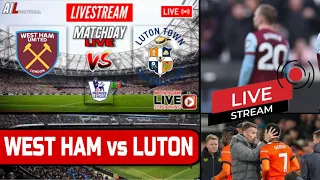 WEST HAM UNITED vs LUTON Live Stream Football EPL PREMIER LEAGUE LiveScores + Commentary #WHULUT