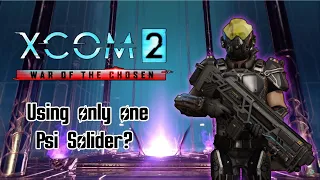 Can you beat X-Com 2 with only 1 Psi Soldier