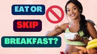 EAT OR SKIP BREAKFAST??? WHAT THE SCIENCE SAYS | doctorsays