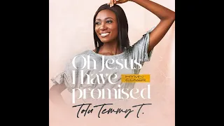 Oh Jesus I have Promised (Hymn Cover) | Tolu Temmy Tee