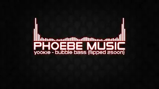 YOOKIE - Bubble Bass (FLIPPED 2SOON) | Dubstep | Phoebe Music