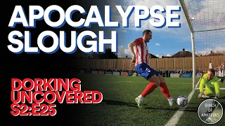 Dorking Uncovered S2:E25 | Apocalypse Slough