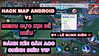 H.A.C.K MAP ANDROID MENU CỰC XỊN ANTIBAN CỰC CAO - BẢN HACK KHÔNG LẤY PHÍ NGƯỜI - LÊ MẠNH KIÊN 🇻🇳