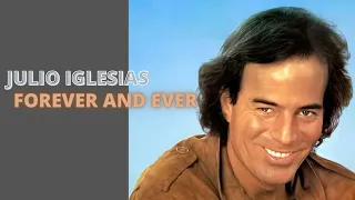 Julio Iglesias - Forever And Ever (80's Version)