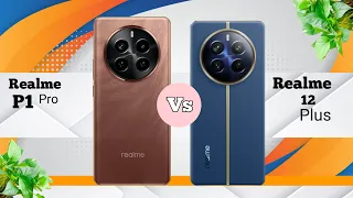 Realme P1 pro 5g vs Realme 12 Plus 5g |full comparison