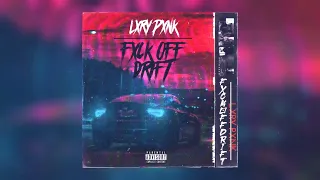 LXRY PXNK - Fxck Off Drift