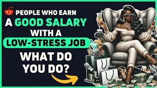 People who earn a GOOD SALARY with a LOW-STRESS JOB, What do you do? - AskReddit Podcast