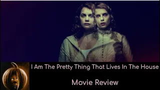 I Am The Pretty Thing That Lives In The House (2016) Movie Review