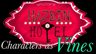 Hazbin Hotel characters as VINES