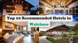 Top 10 Recommended Hotels In Walchsee | Best Hotels In Walchsee