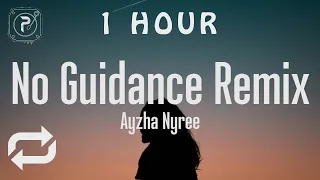 [1 HOUR 🕐 ] Ayzha Nyree - No Guidance Remix  (Lyrics)