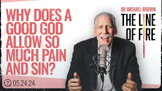 Why Does a Good God Allow So Much Pain and Sin?