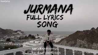 Jurmana Kaifi khalil Full Lyrics Song