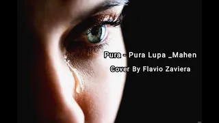 Pura - Pura Lupa _ Mahen (Lyrick) || Cover by Flavio Zaviera