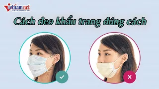 Thế nào là đeo khẩu trang đúng cách? Khử trùng đúng cách? | Tin tức Vietnamnet