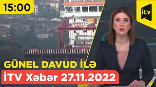 İTV Xəbər - 27.11.2022 (15:00)