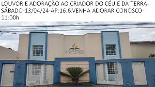 🔴 Live - ADORAÇÃO E LOUVOR AO CRIADOR DO CÉU E DA TERRA AP:16:4.-  SÁBADO-TÍTULO: 13/04/24-11:00hs