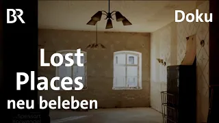 Lost Places sanieren: Freiräume im Fichtelgebirge | Zwischen Spessart und Karwendel | Doku | BR