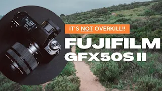 The Fujifilm GFX50S II - It's Not Overkill!