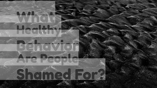 What Healthy Behavior Are People Shamed For