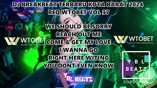 DJ BREAKBEAT TERBARU KOTA BARAT 2024 FULL BASS  REQ WTOBET VOL. 37 | Y.B.L Beatz | PALING GACOR..!!