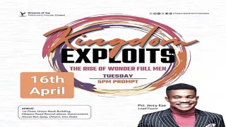 KINGDOM EXPLOITS || THE RISE OF WONDER FULL MEN || TUESDAY WORDSHOP|| APRIL 16TH 2024