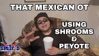 That Mexican OT Talks Using Psychedelic Drugs Mushrooms & Peyote