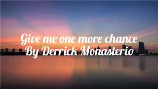 Derrick Monasterio - Give me One More Chance Lyrics Video