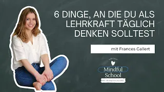 #132 Sechs Dinge, an die du als Lehrkraft täglich denken solltest [Mindful School Podcast]