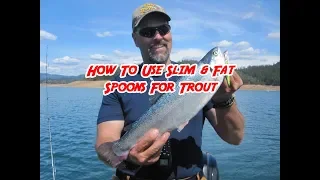 How To Use Slim & Fat Spoons For Trout