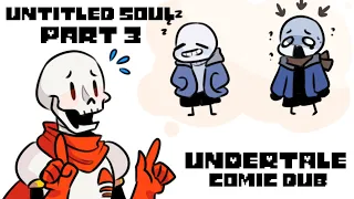 Untitled Soul  Part 3 【 Undertale Comic Dub 】