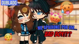 [DUBLADO] Me apaixonei por um… Bad boy?!! | Mini Filme | Gacha life