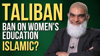Taliban's Ban on Women's & Girls' Education: Is it Islamic? | Dr. Shabir Ally