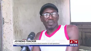 JoyNews Tracker: Former toll booth workers frustrated about cessation of road operations.