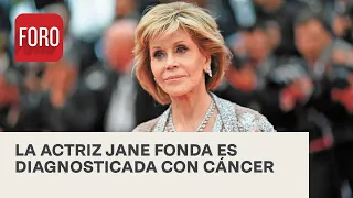 Jane Fonda dio a conocer que padece de cáncer - Las Noticias