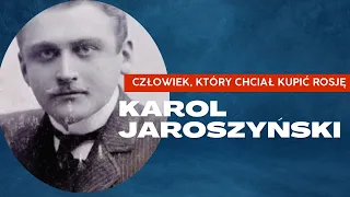 Karol Jaroszyński - Człowiek, który chciał kupić Rosję